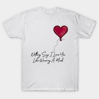 Nothing Says I Love You Like Wearing A Mask Balloon T-Shirt