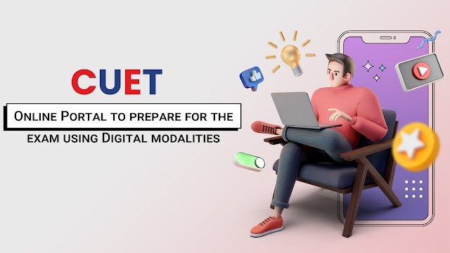 CUET Online Portal to prepare for the exam using Digital Modalities