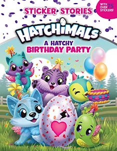 A Hatchy Birthday Party (Sticker Stories) (Hatchimals)