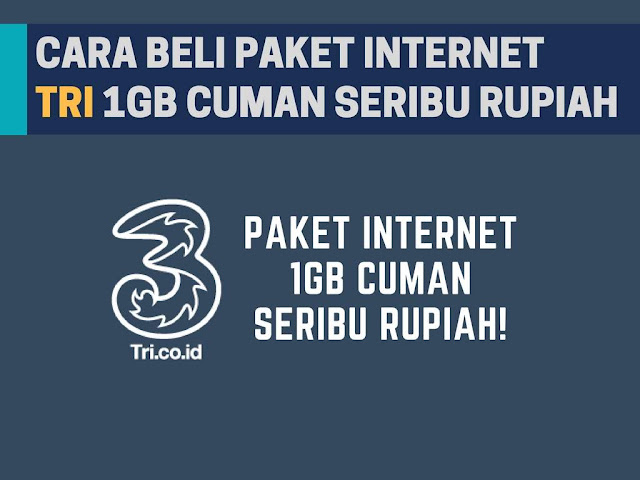 Cara Beli Paket Tri Murah Rp1000 Dapat 1GB Terbaru