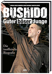 Bushido - Guter böser Junge: Die inoffizielle Biografie