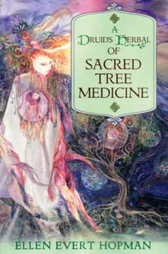 Druids Herbal For Sacred Tree Medicine By Ellen Evert Hopma