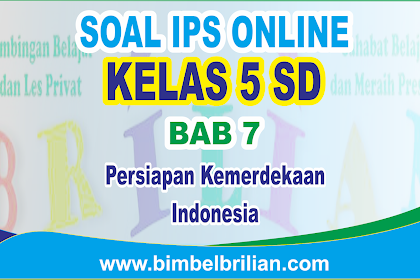 Download PDF Soal IPS Online Kelas 5 ( Lima ) SD Bab 7 Persiapan Kemerdekaan Indonesia - Langsung Ada Nilainya