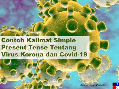 Contoh Kalimat Simple Present Tense Tentang Corona Virus dan  Covid 19