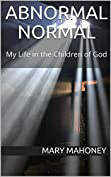 Abnormal Normal: My Life in the Children of God - Kindle edition by Mahoney, Mary.