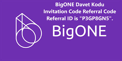bigone-davet-kodu-bigone-referral-code-bigone-referral-id-bigone-invitation-code-is-P3GP8GN5