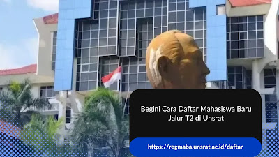 Begini Cara Daftar Mahasiswa Baru Jalur T2 di Unsrat