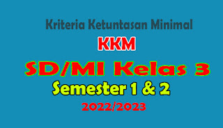 KKM SD Kelas 3 Kurikulum 2013 Revisi 2021. Kriteria paling rendah untuk menyatakan siswa mencapai kentuntasan dinamakan KKM