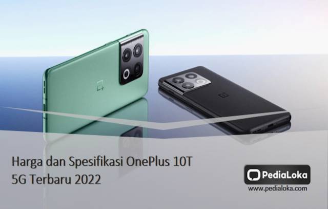 Harga dan Spesifikasi OnePlus 10T 5G Terbaru 2022