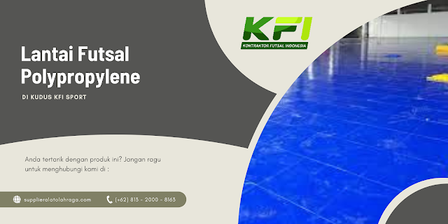 Pemasangan Lantai Futsal Polypropylene Di Kudus KFI Sport