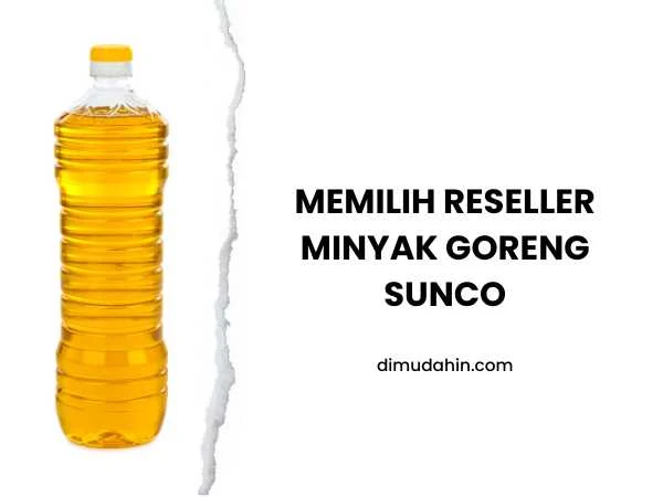 Begini tips Memilih Reseller Minyak Goreng Sunco