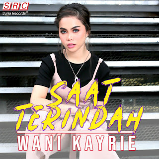 Wani Kayrie - Saat Terindah MP3