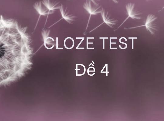 Bài tập cloze test - Đề 4