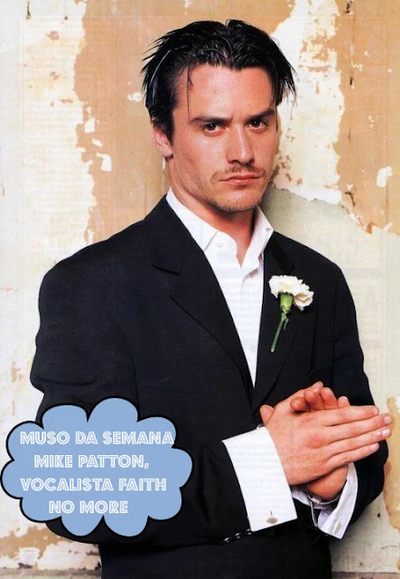  Mike Patton, vocalista da banda Faith No More, é o muso da semana