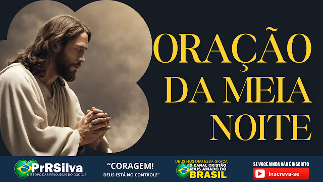 ORAÇÃO DA MEIA NOITE  - FORTE E PODEROSA!!!
