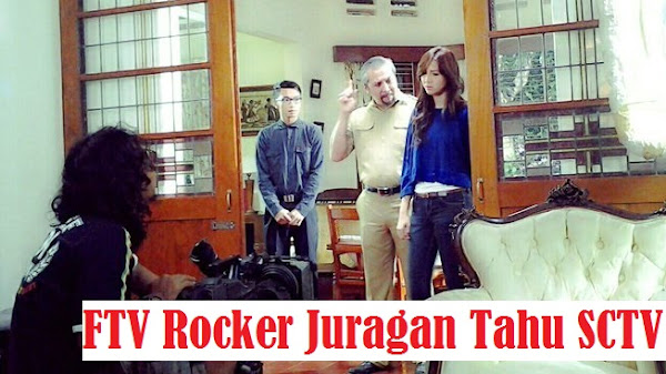 √ Daftar Nama Pemain FTV Rocker Juragan Tahu SCTV (2013) Lengkap