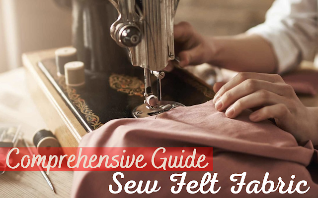 How to Sew Felt Fabric