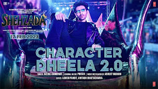 Character Dheela 2.0 Lyrics In English Translation – Shehzada | Neeraj Shridhar