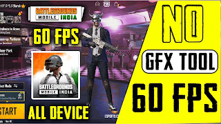 Enable 60 FPS In BATTLEGROUNDS MOBILE INDIA