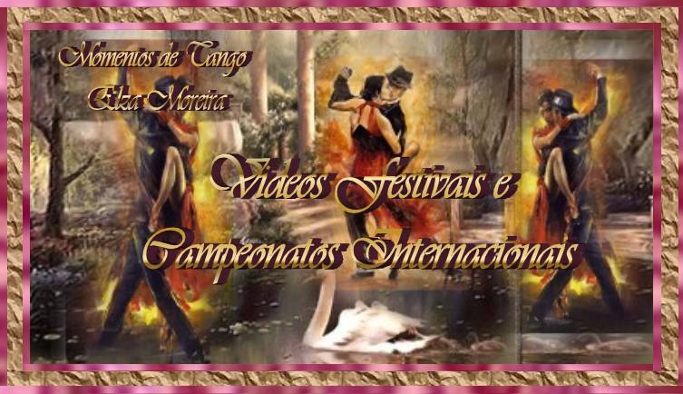Videos FESTIVAIS E CAMPEONATOS INTERNACIONAIS - Momentos de Tango