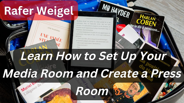 Rafer Weigel | Learn How to Set Up Your Media Room and Create a Press Room