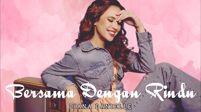 Diana Danielle : Lirik Lagu Bersama Dengan Rindu