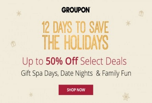 Groupon 12 Days To Save The Holidays Up To 50% Off Select Deals