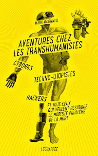 Aventures chez les transhumanistes - Mark O'Connell