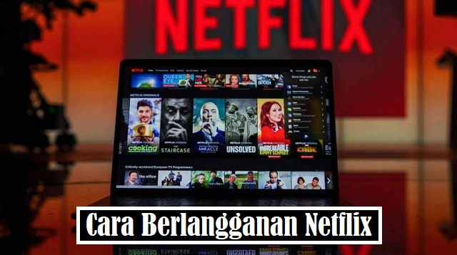  Netflix merupakan salau satu paltform atau wadah untuk menonton film atau bisa juga diseb Cara Berlangganan Netflix Terbaru