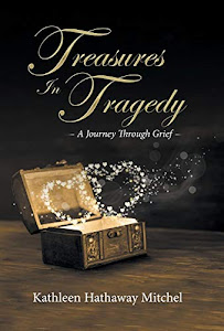 Treasures In Tragedy: A Journey Through Grief