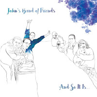 John's Band of Friends - "And So It Is.."