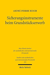 Sicherungsinstrumente beim Grundstückserwerb: Eine rechtsvergleichende Betrachtung der Rechte an Grundstücken, der Grundstücksregister und des ... und internationalen Privatrecht)