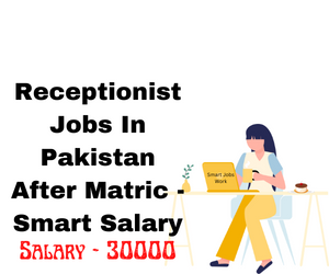 Receptionist Jobs In Pakistan After Matric