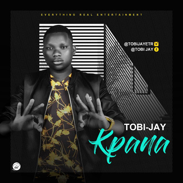 Music: Tobi Jay - Kpana | @TobiJay4