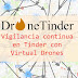 DroneTinder: Vigilancia continua en Tinder con Virtual Drones #Tinder #Privacidad