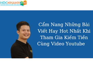 Cẩm Nang Những Bài Viết Hay Hot Nhất Khi Tham Gia Kiếm Tiền Cùng Video Youtube