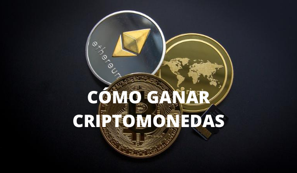 COMO GANAR CRIPTOMONEDAS