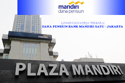 Lowongan Kerja 2013 Dana Pensiun Bank Mandiri Desember 2012 untuk Posisi Sekretaris Di Jakarta