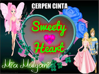 Cerpen Cinta 'Sweety Heart' Part ~ 01