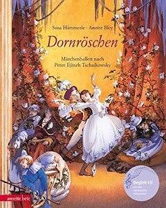 Dornröschen: Märchenballett nach P. I. Tschaikowsky (Musikalisches Bilderbuch mit CD)