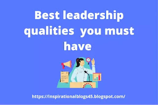 Best leadership qualities to remain a leader