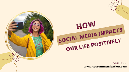 How Social Media Impacts Our Life Positively