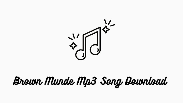 Brown Munde Song Download Mp3