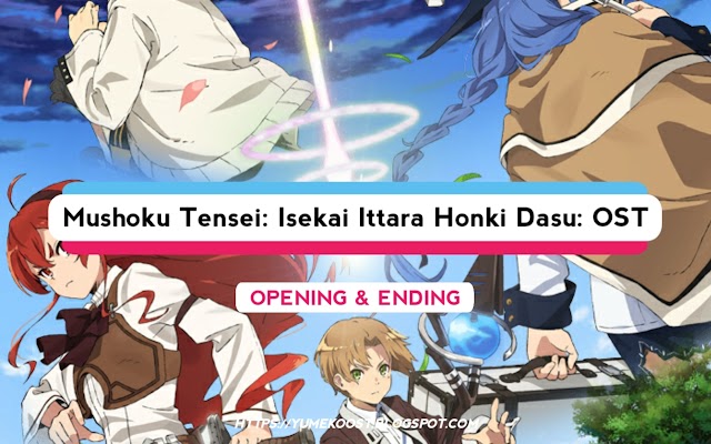 OST Mushoku Tensei: Isekai Ittara Honki Dasu: Opening & Ending