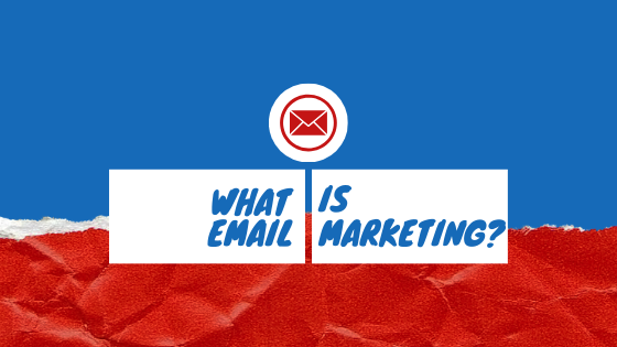 WHAT IS EMAIL MARKETING?