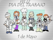 FELIZ DIA DEL TRABAJADOR para todos! Posteamos esta entrada el día 2 de mayo .