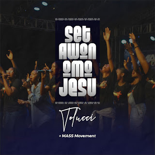 Tolucci - Set Awon Omo Jesu (Live Praise Medley) Lyrics + MP3 DOWNLOAD