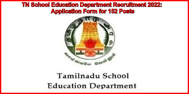 TN School Education Department Recruitment 2022: Application Form for 152 Posts