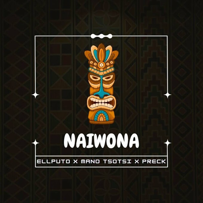 Ellputo - Naiwona (feat. Mano Tsotsi & Preck) [Exclusivo 2024] (Download Mp3)