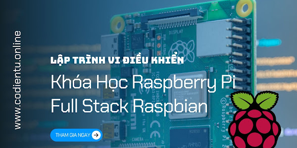 Khóa Học Raspberry Pi Full Stack Raspbian [Update Tháng 8-2022] [Mã 7646 A]